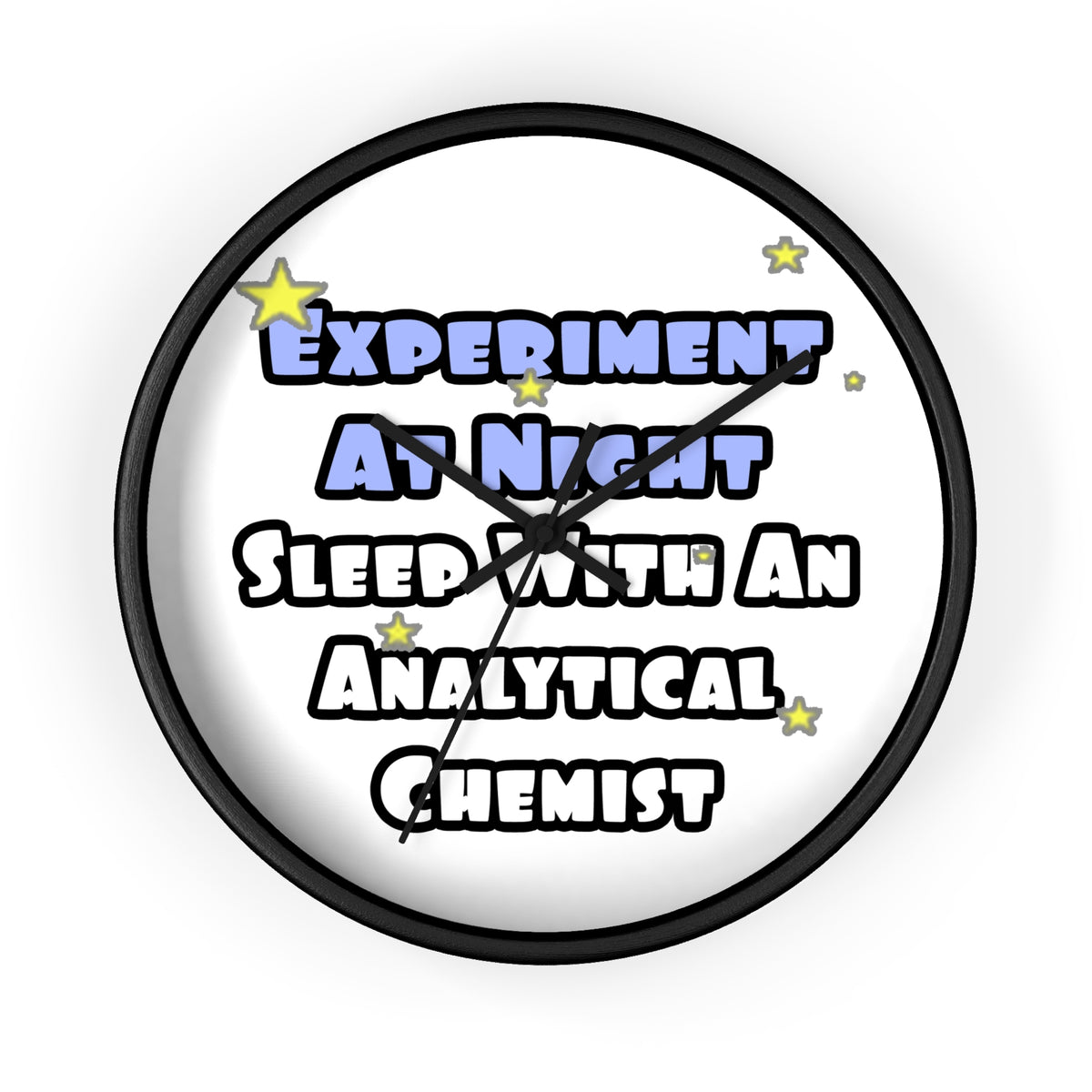 Experiment...Sleep With an Analytical Chemist - Wall Clock