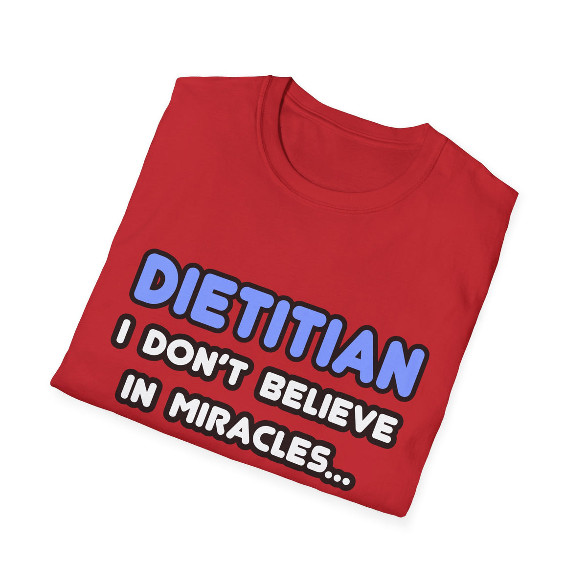 Miracles and Dietitians - Unisex Softstyle T-Shirt