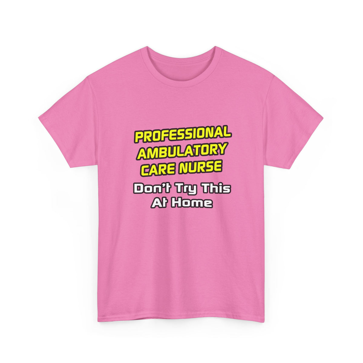 Professional Ambulatory Care Nurse .. Joke - Unisex Heavy Cotton Tee