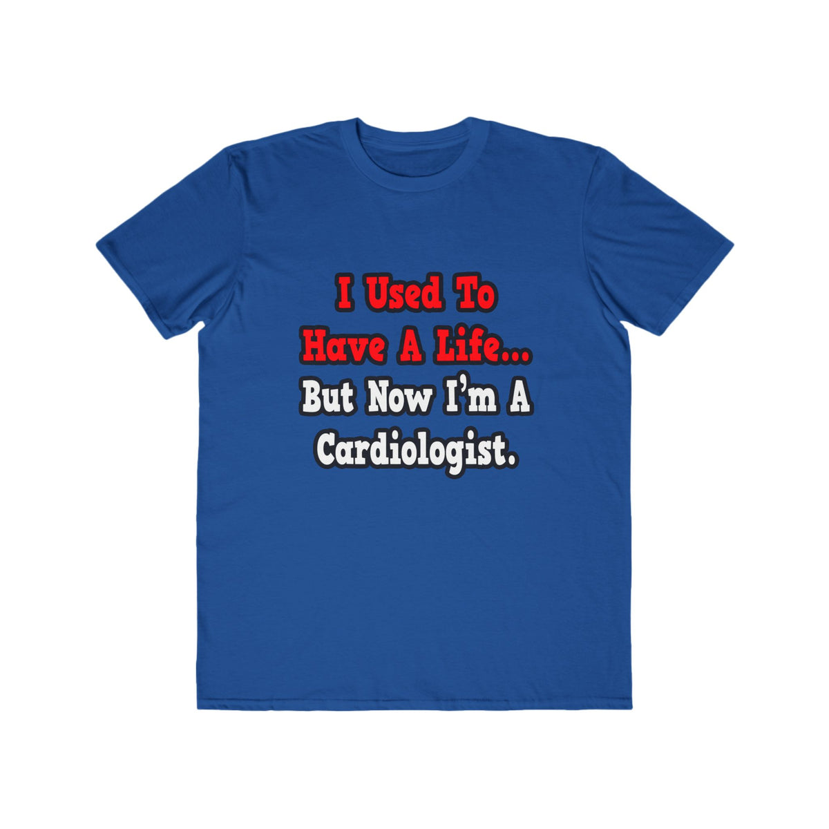 I Used to Have a Life...Cardiologist - Men's Lightweight Fashion Tee