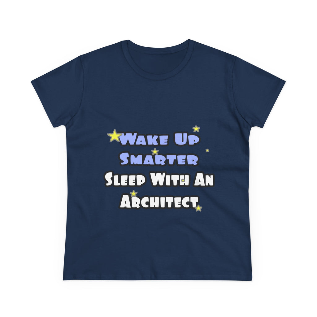Wake Up Smarter...Sleep With an Architect - Women's Midweight Cotton Tee