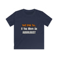 You'd Drink Too...Audiologist - Kids Softstyle Tee