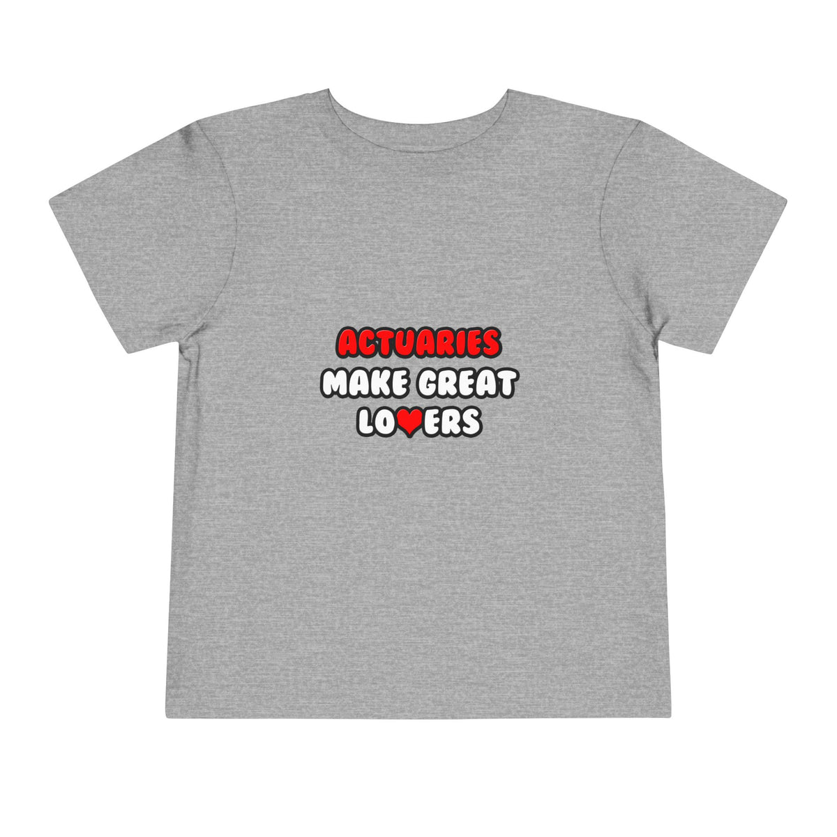 Actuaries Make Great Lovers   Copy - Toddler Short Sleeve Tee