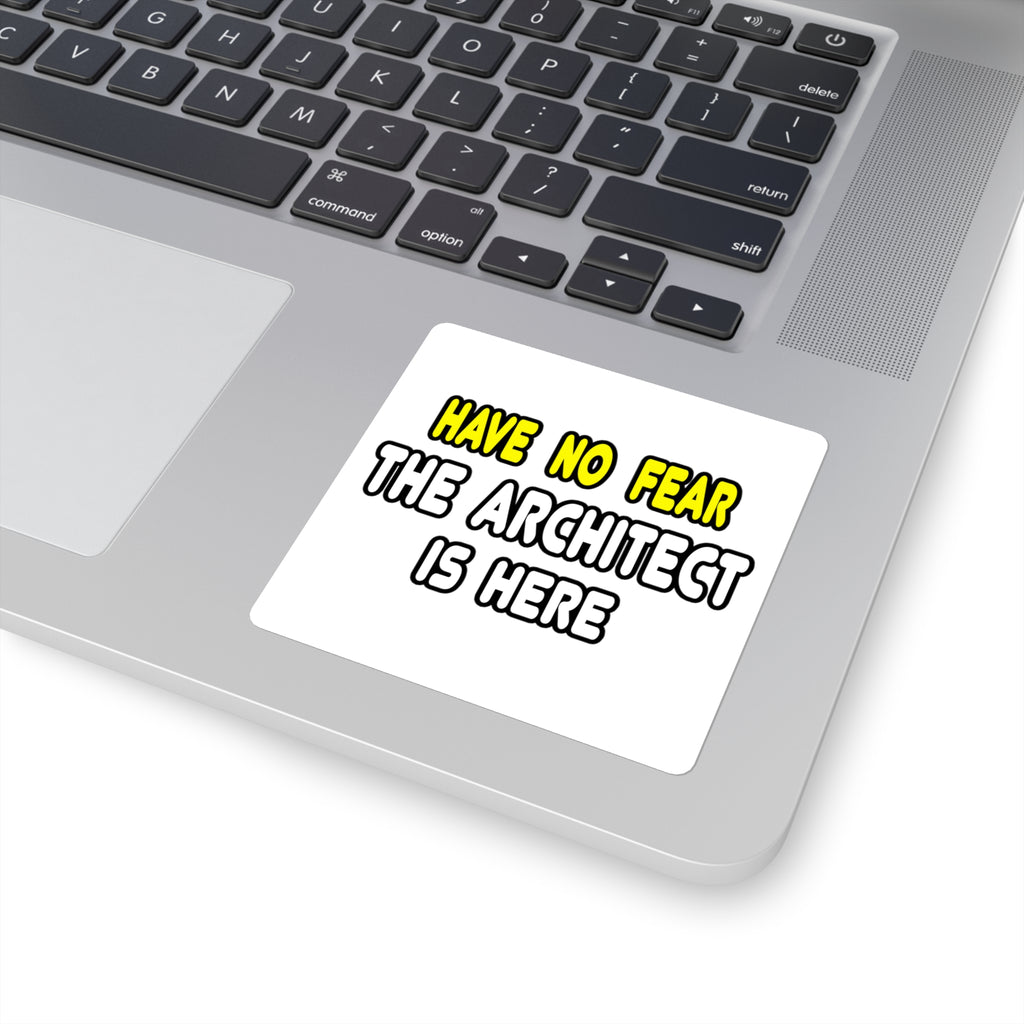 Have No Fear, The Architect Is Here - Square Stickers