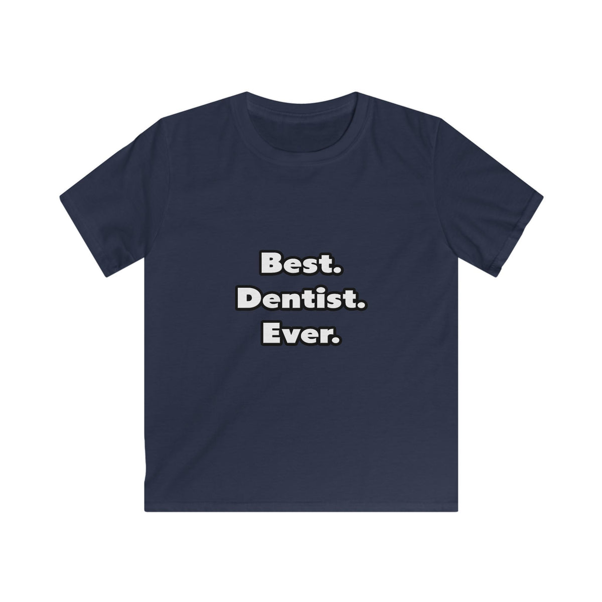 Best. Dentist. Ever - Kids Softstyle Tee