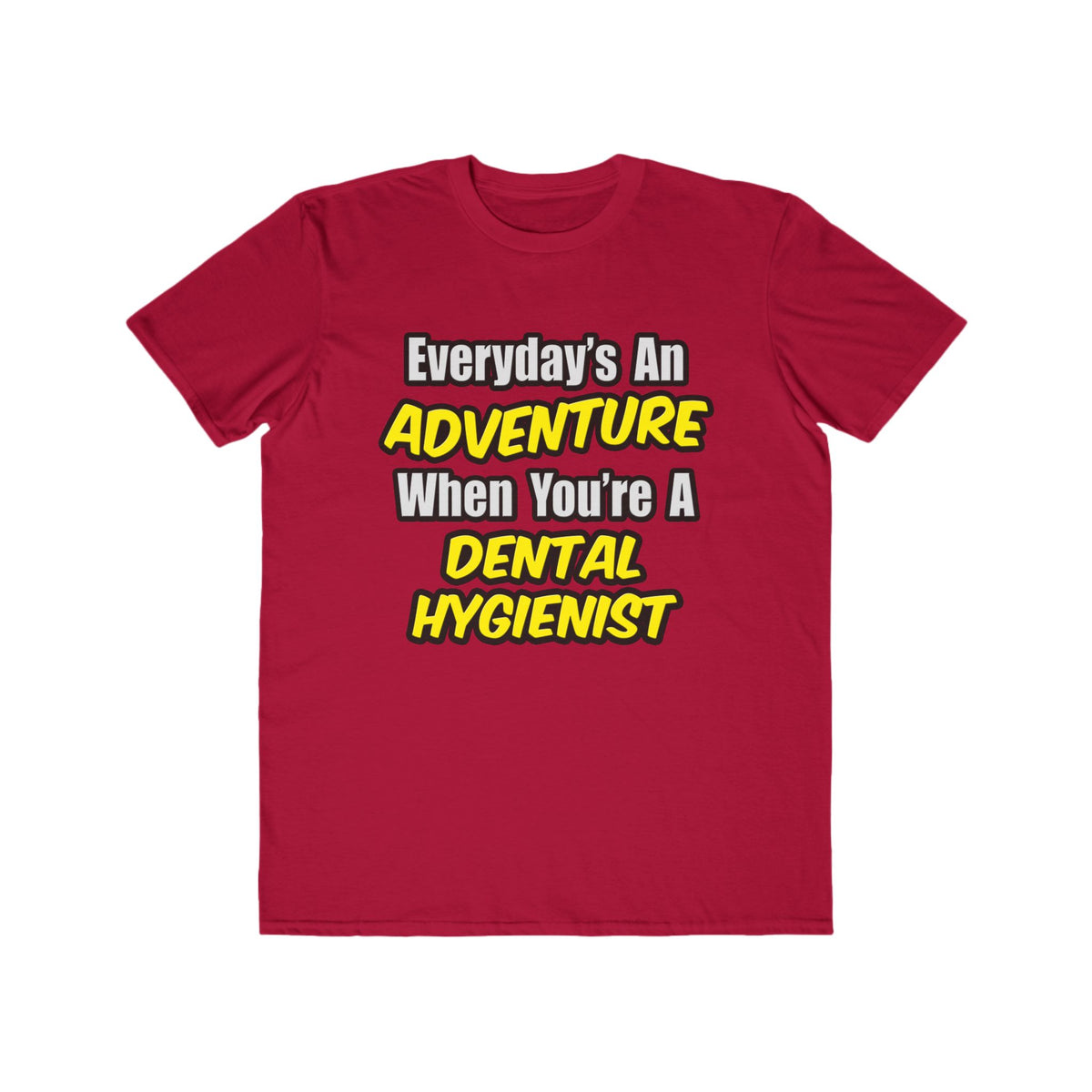 Everyday's An Adventure...Dental Hygienist - Men's Lightweight Fashion Tee