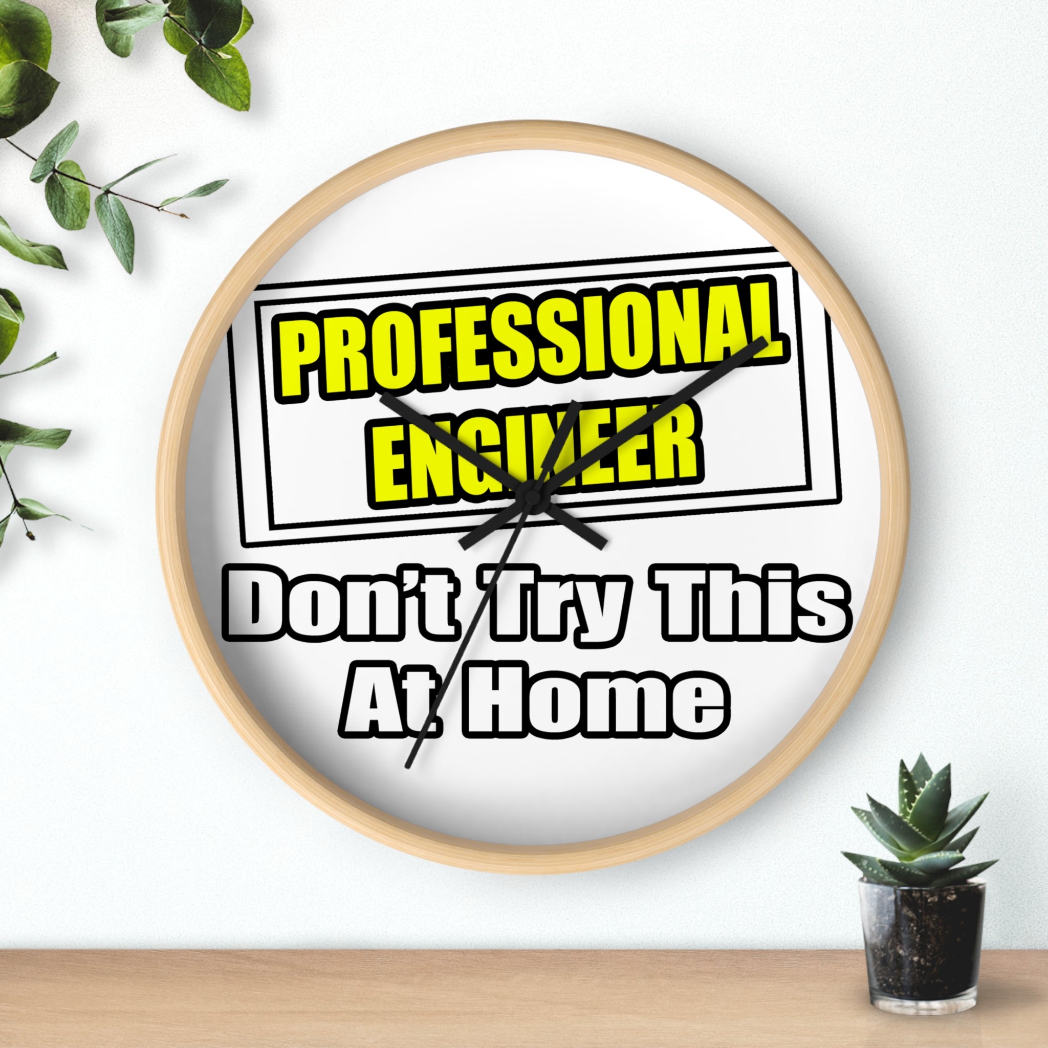 Professional Engineer...Don't Try This At Home - Wall Clock