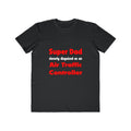 Super Dad ... Air Traffic Controller - Men's Lightweight Fashion Tee