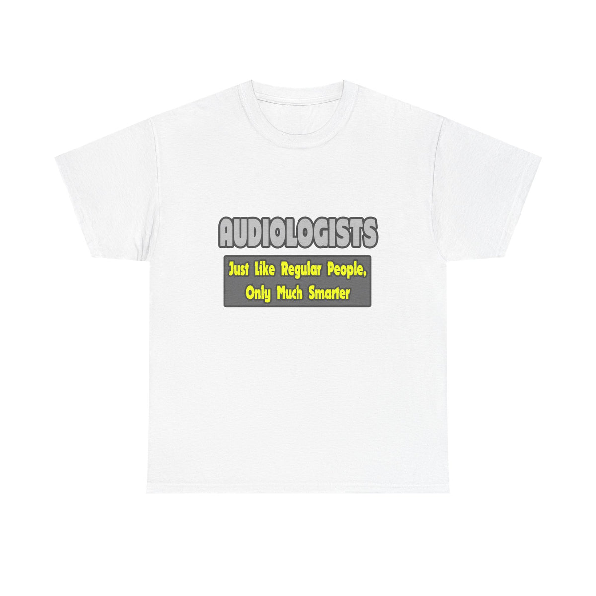 Audiologists...Smarter - Unisex Heavy Cotton Tee