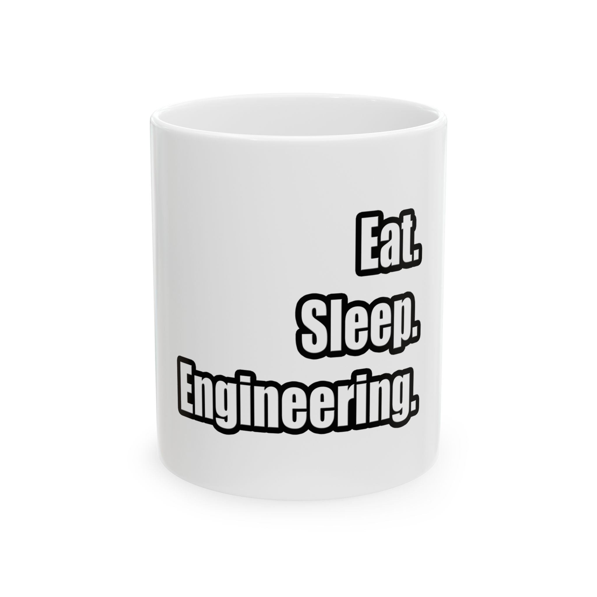 Eat. Sleep. Engineering - Ceramic Mug, (11oz, 15oz)