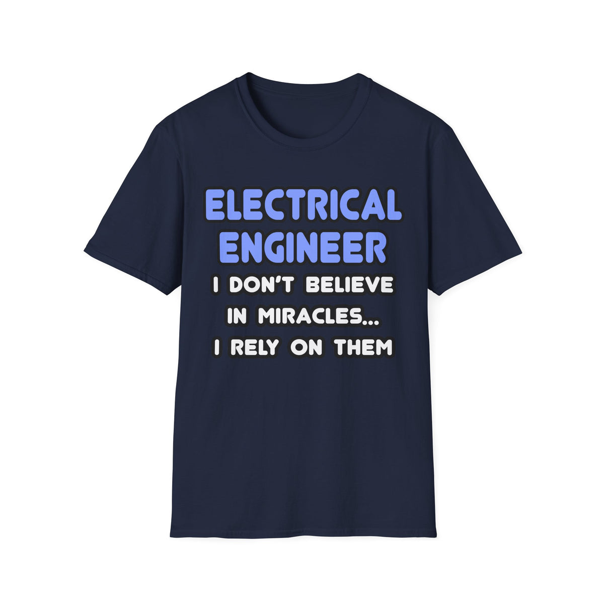 Miracles and Electrical Engineers - Unisex Softstyle T-Shirt