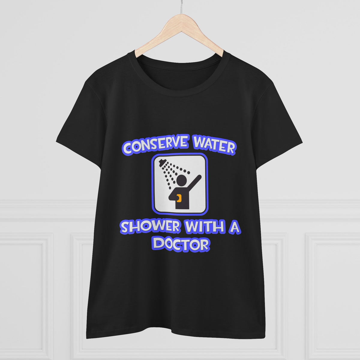 Conserve Water .. Shower With a Doctor - Women's Midweight Cotton Tee