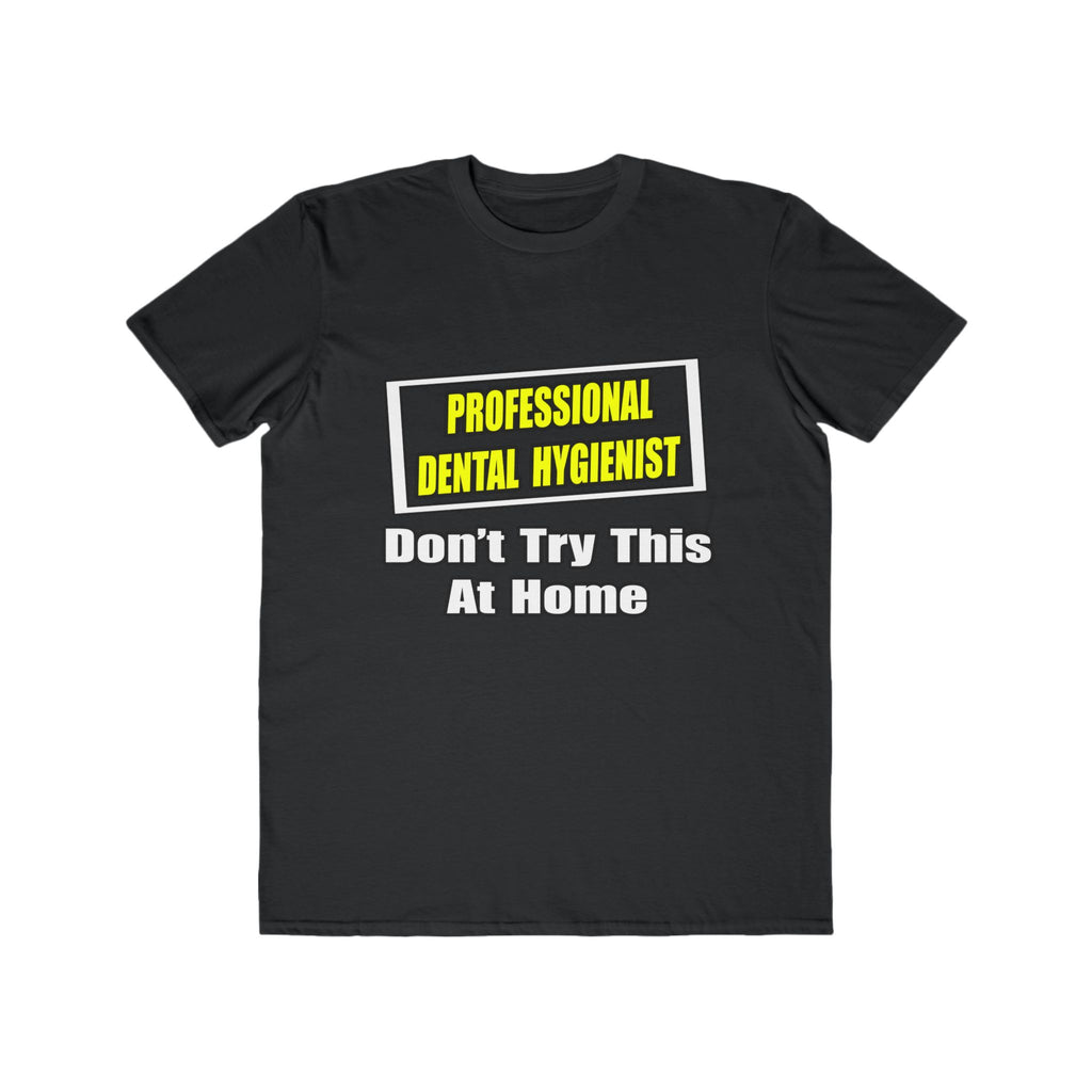 Professional Dental Hygienist...Joke - Men's Lightweight Fashion Tee