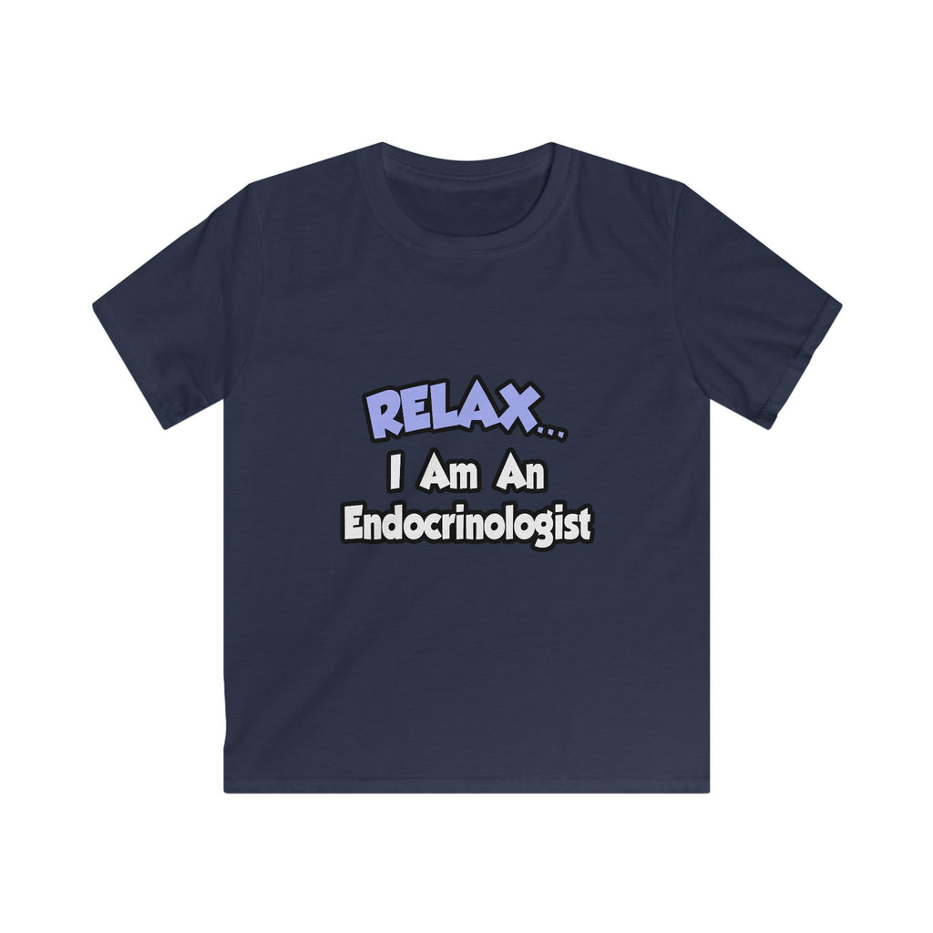 Relax...I Am An Endocrinologist - Kids Softstyle Tee