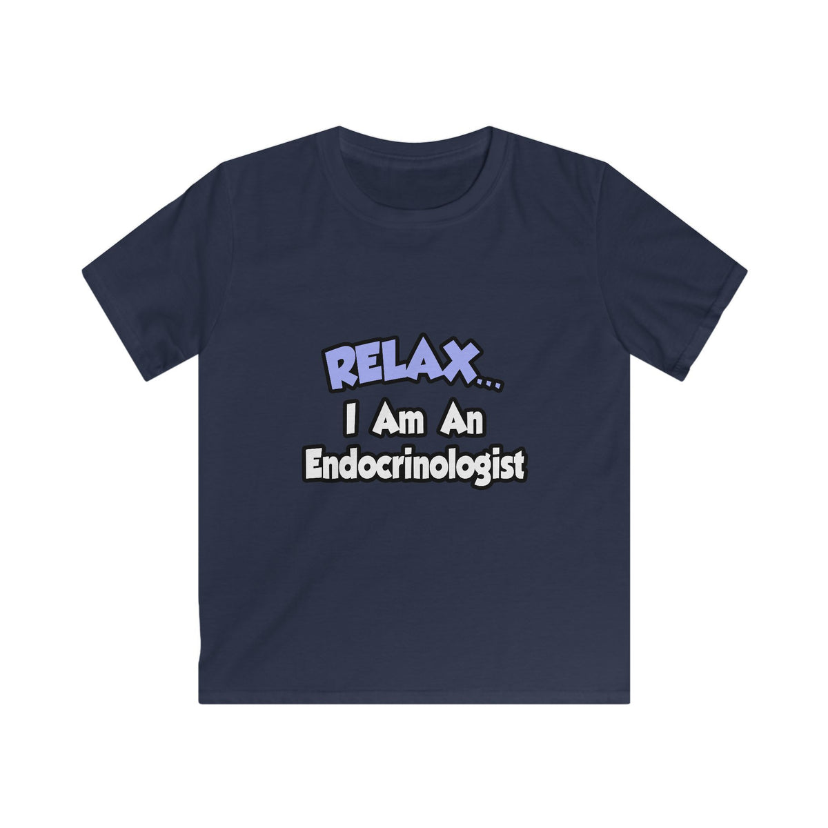 Relax...I Am An Endocrinologist - Kids Softstyle Tee