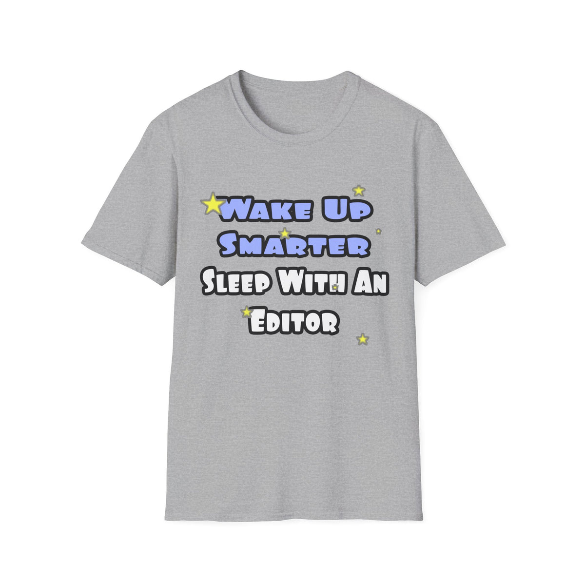 Wake Up Smarter...Sleep With an Editor - Unisex Softstyle T-Shirt