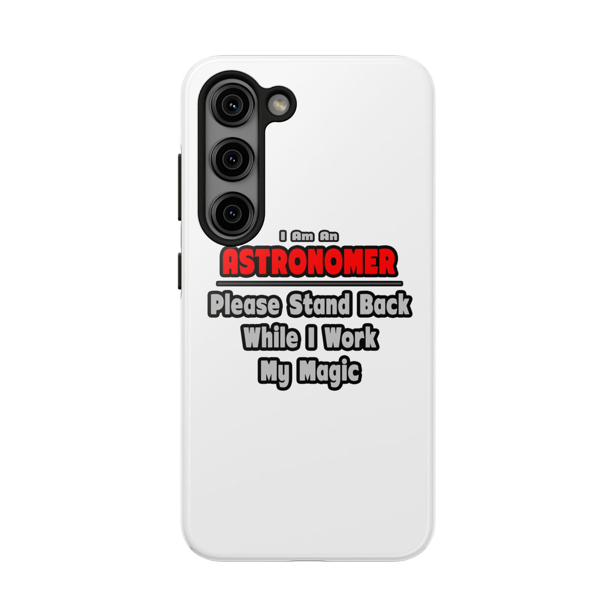 Astronomer ... Stand Back ... Work My Magic - Tough Phone Cases