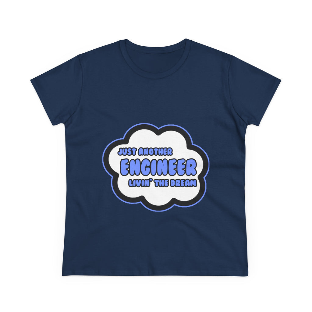 Engineer .. Livin' The Dream - Women's Midweight Cotton Tee