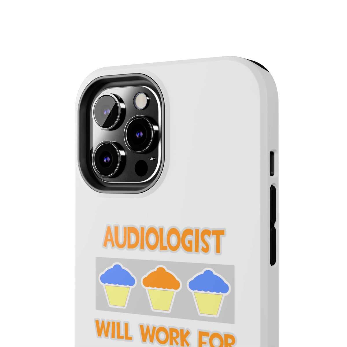 Audiologist ... Will Work For Cupcakes - Tough Phone Cases