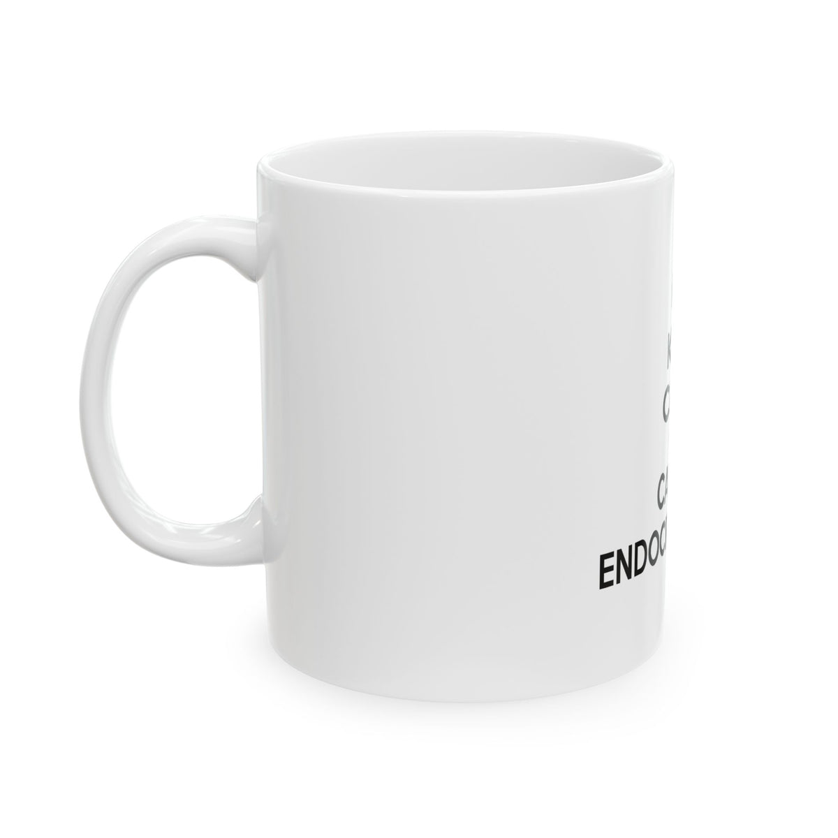 Keep Calm and Call an Endocrinologist - Ceramic Mug, (11oz, 15oz)