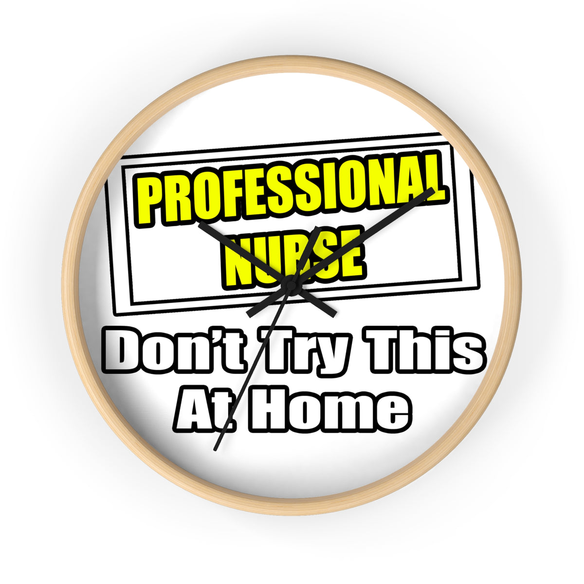 Professional Nurse...Don't Try This At Home - Wall Clock