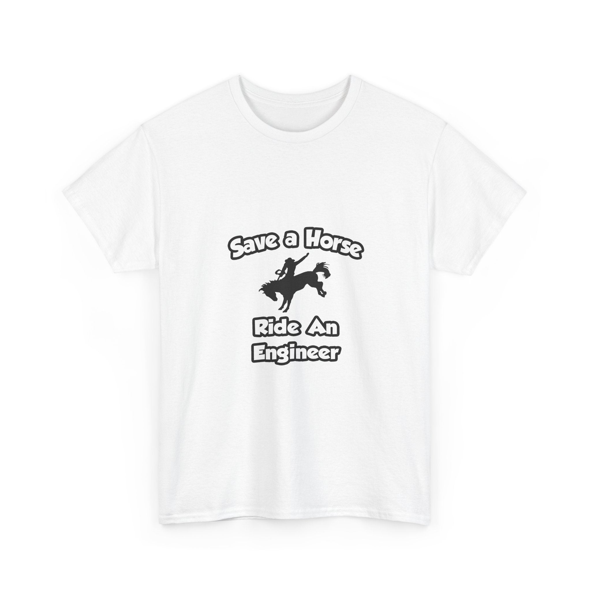 Save a Horse .. Ride an Engineer - Unisex Heavy Cotton Tee