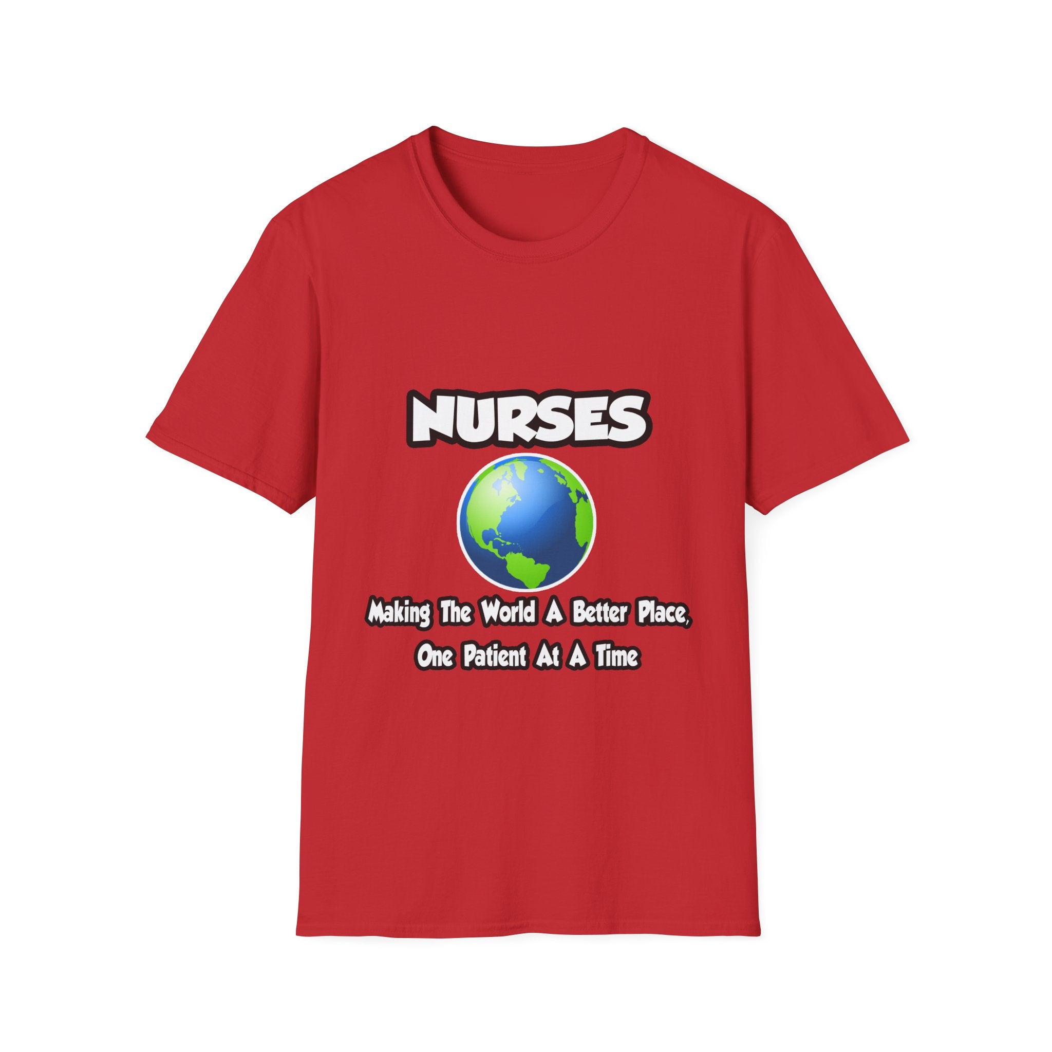 Nurses...Making the World a Better Place - Unisex Softstyle T-Shirt