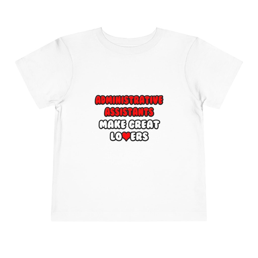 Administrative Assistants Make Great Lovers - Toddler Short Sleeve Tee