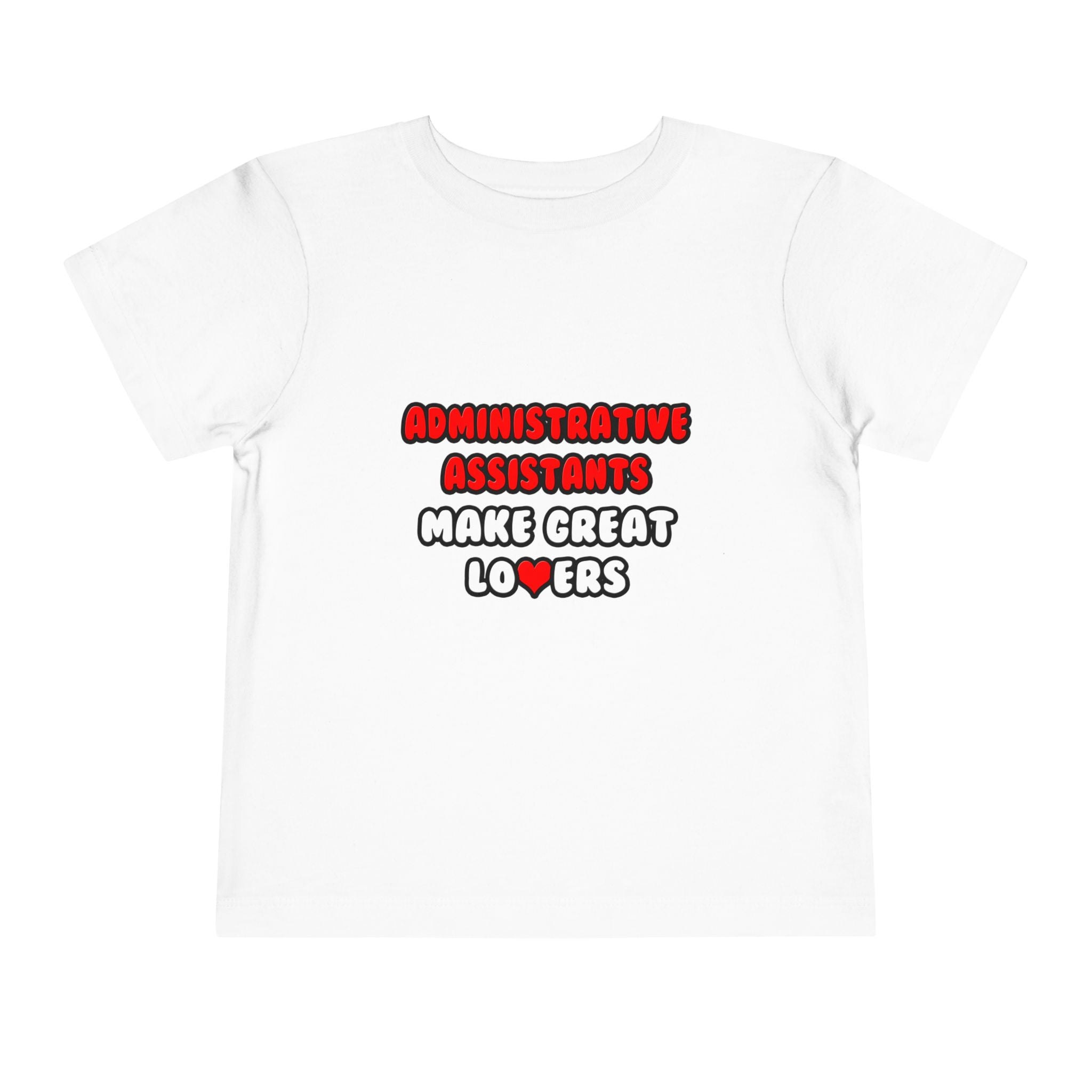 Administrative Assistants Make Great Lovers - Toddler Short Sleeve Tee