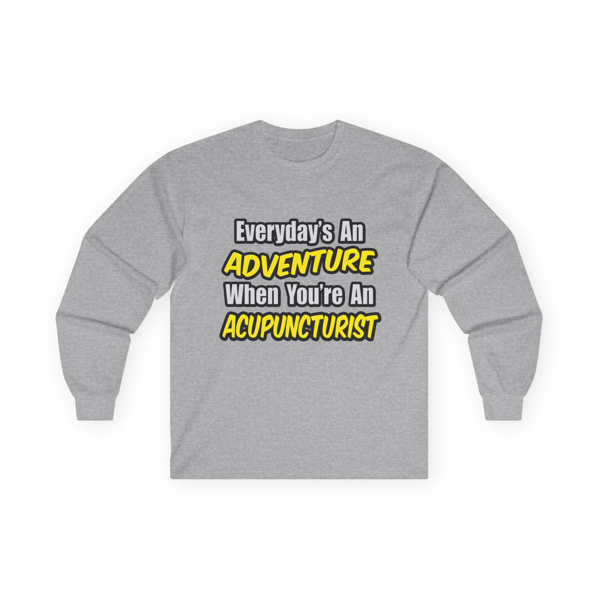 Everyday's An Adventure .. Acupuncturist - Unisex Ultra Cotton Long Sleeve Tee