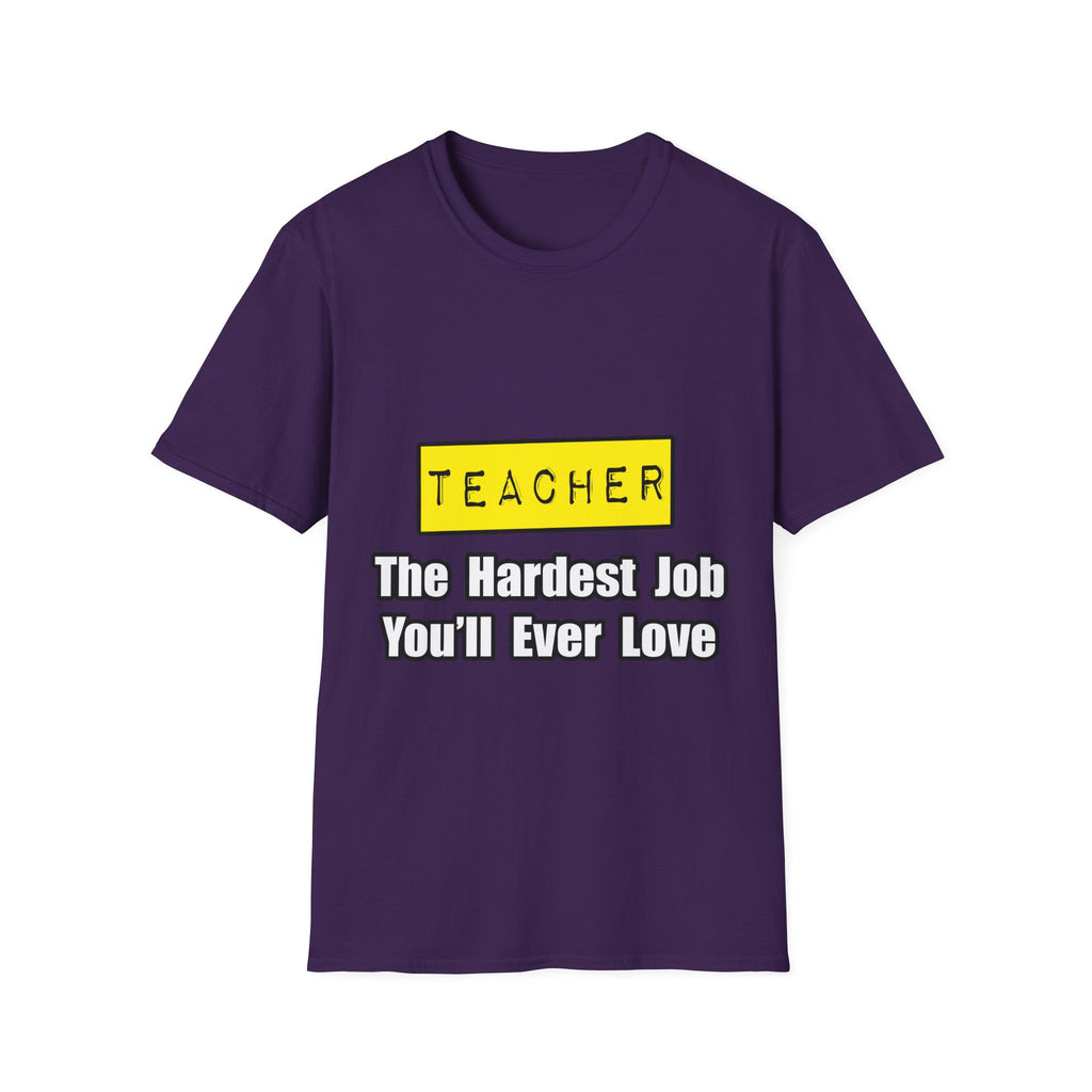 Teacher...Hardest Job You'll Ever Love - Unisex Softstyle T-Shirt