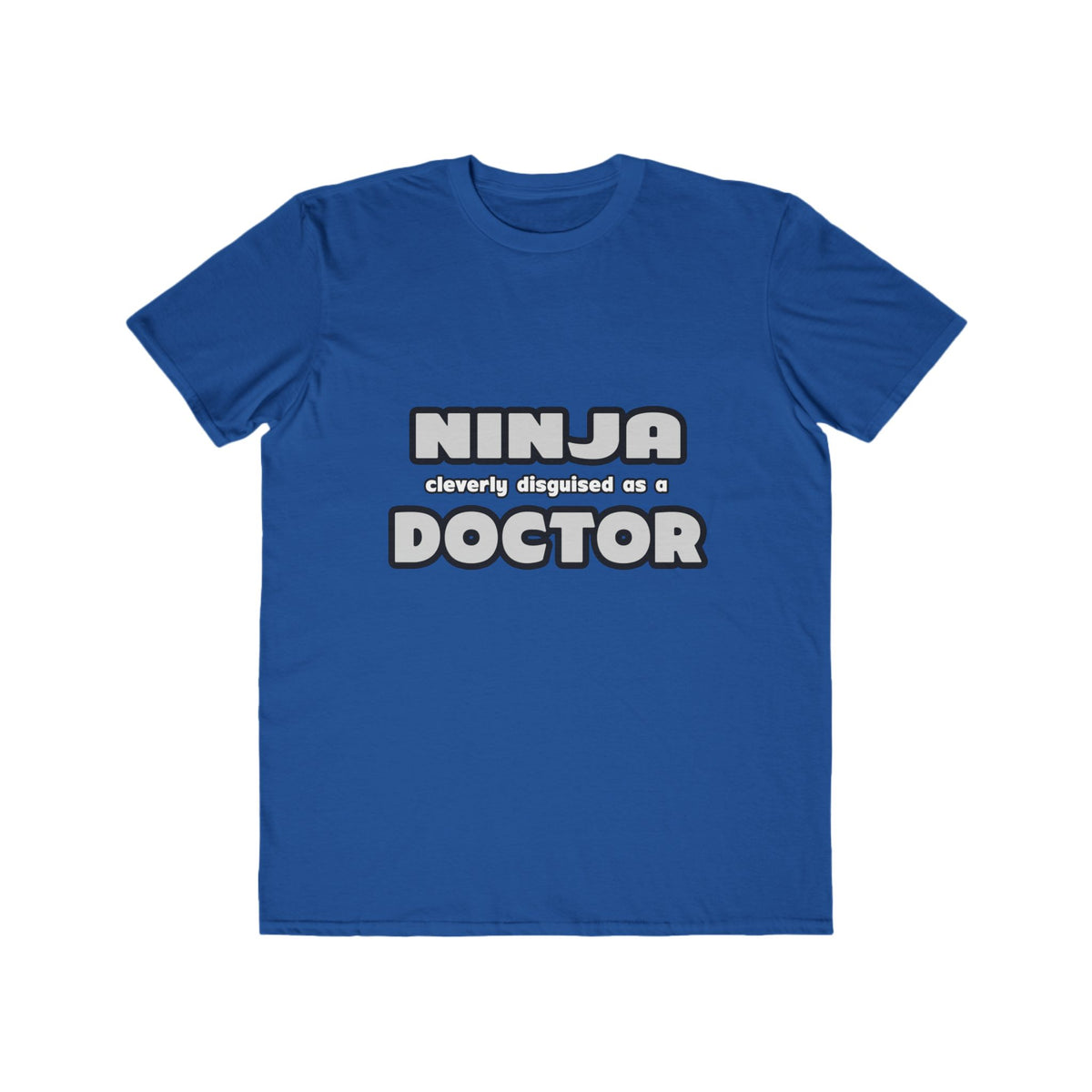 Ninja Cleverly Disguised As A Doctor - Men's Lightweight Fashion Tee