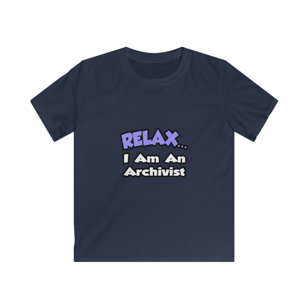 Relax ... I Am An Archivist - Kids Softstyle Tee