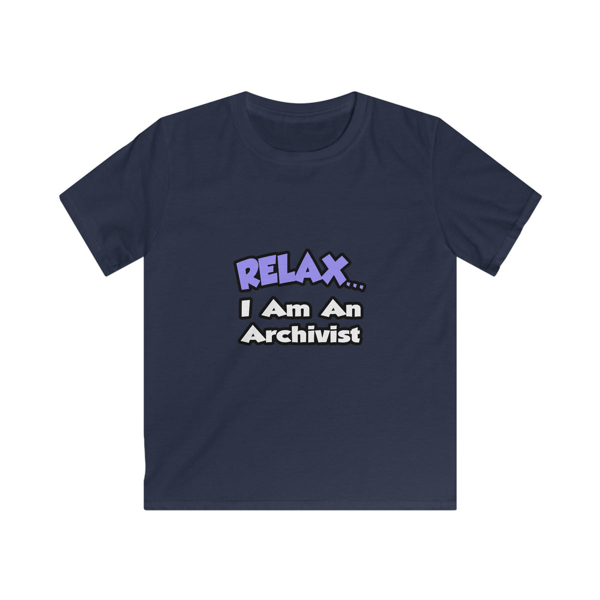 Relax ... I Am An Archivist - Kids Softstyle Tee