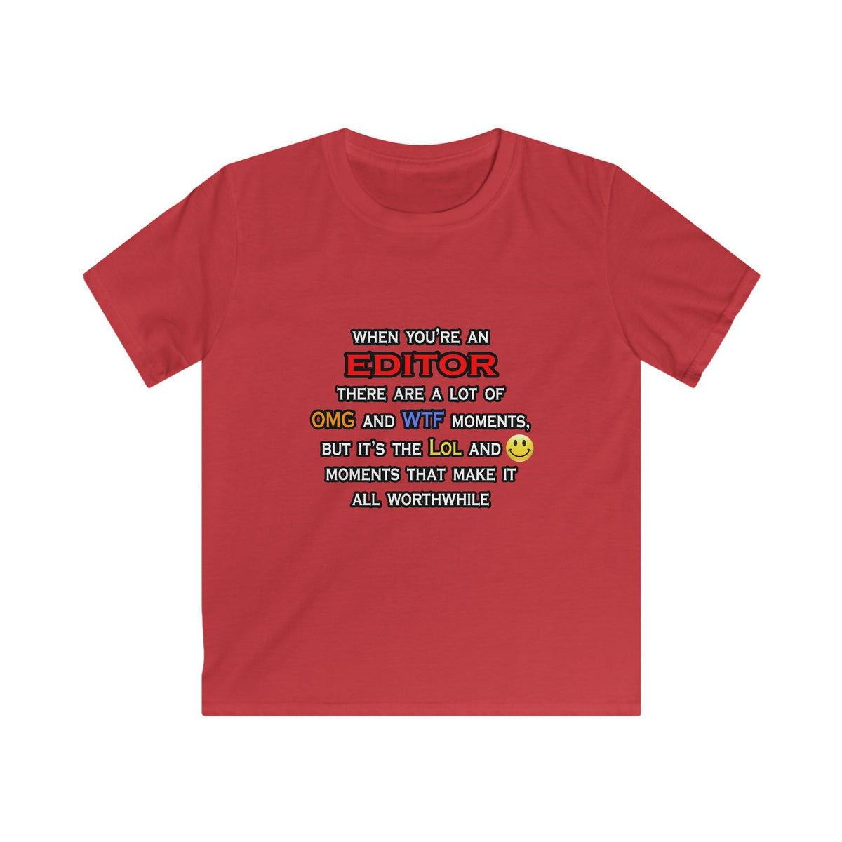 Editor ... OMG WTF LOL - Kids Softstyle Tee