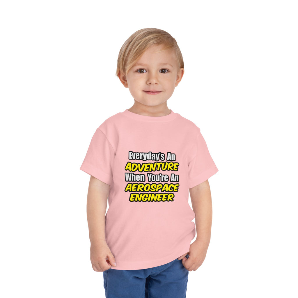 Everyday's An Adventure...Aerospace Engineer - Toddler Short Sleeve Tee