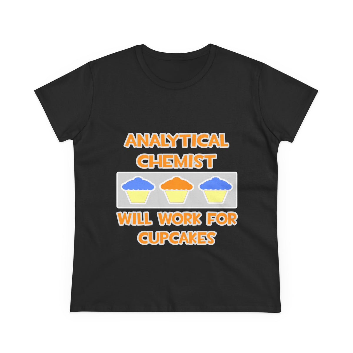 Analytical Chemist ... Will Work For Cupcakes - Women's Midweight Cotton Tee