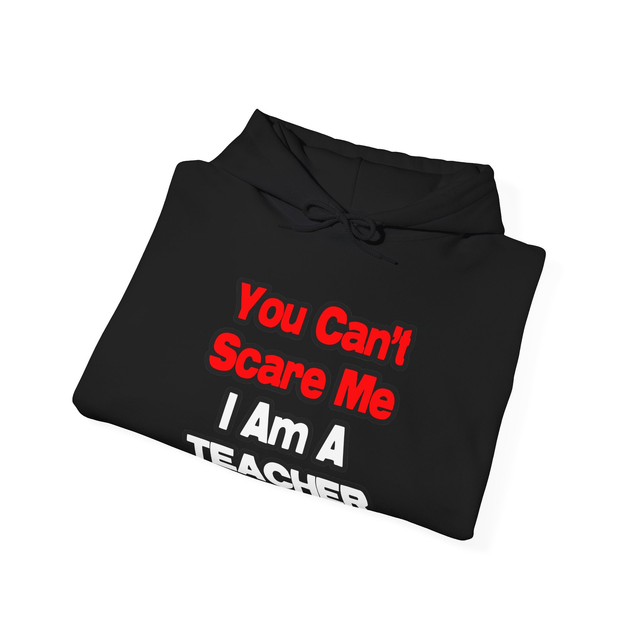 You Can't Scare Me...Teacher - Unisex Heavy Blend™ Hooded Sweatshirt