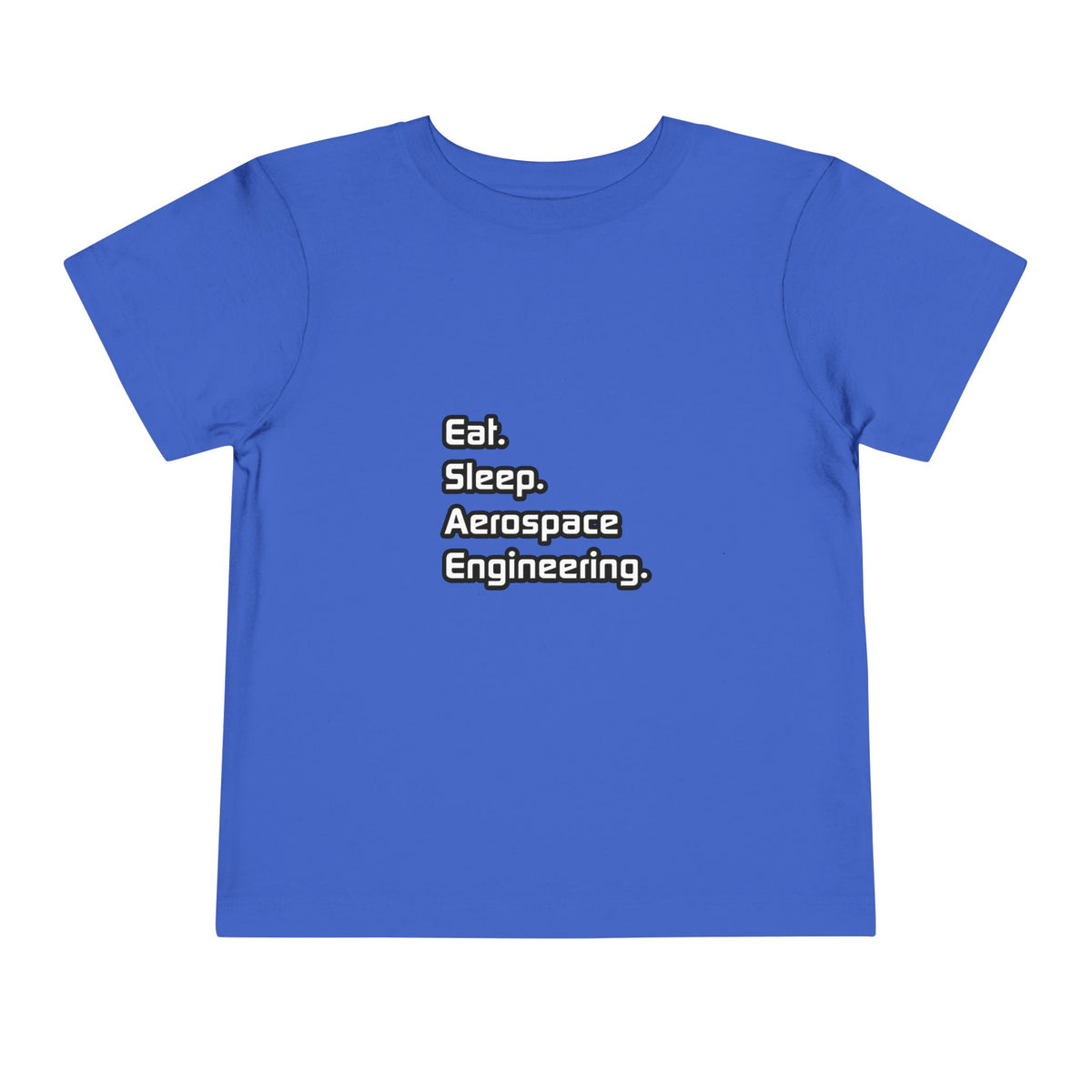 Eat. Sleep. Aerospace Engineering - Toddler Short Sleeve Tee