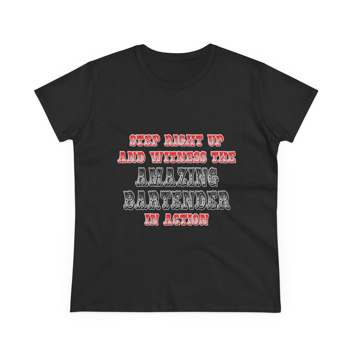 Witness The Amazing Bartender In Action - Women's Midweight Cotton Tee