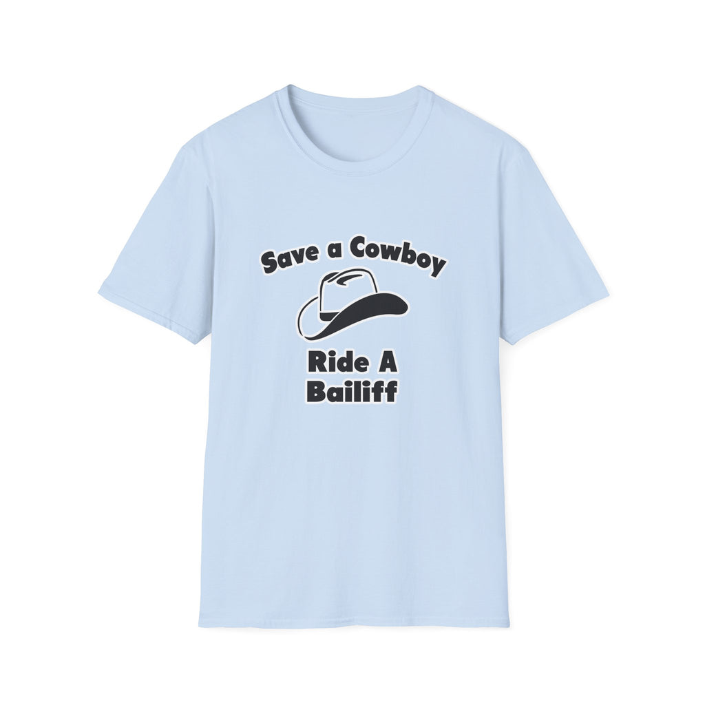 Save a Cowboy .. Ride a Bailiff - Unisex Softstyle T-Shirt
