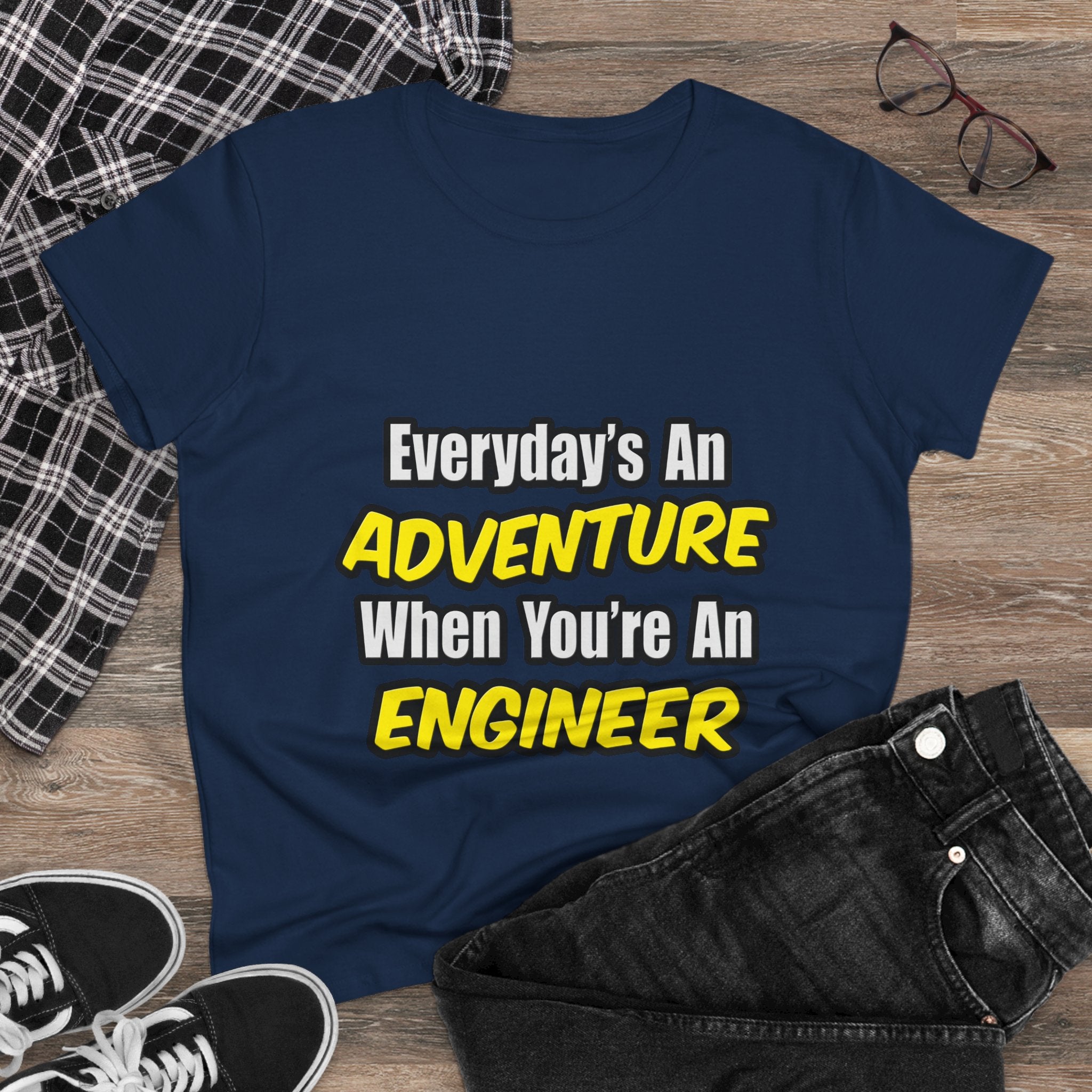 Everyday's An Adventure...Engineer - Women's Midweight Cotton Tee