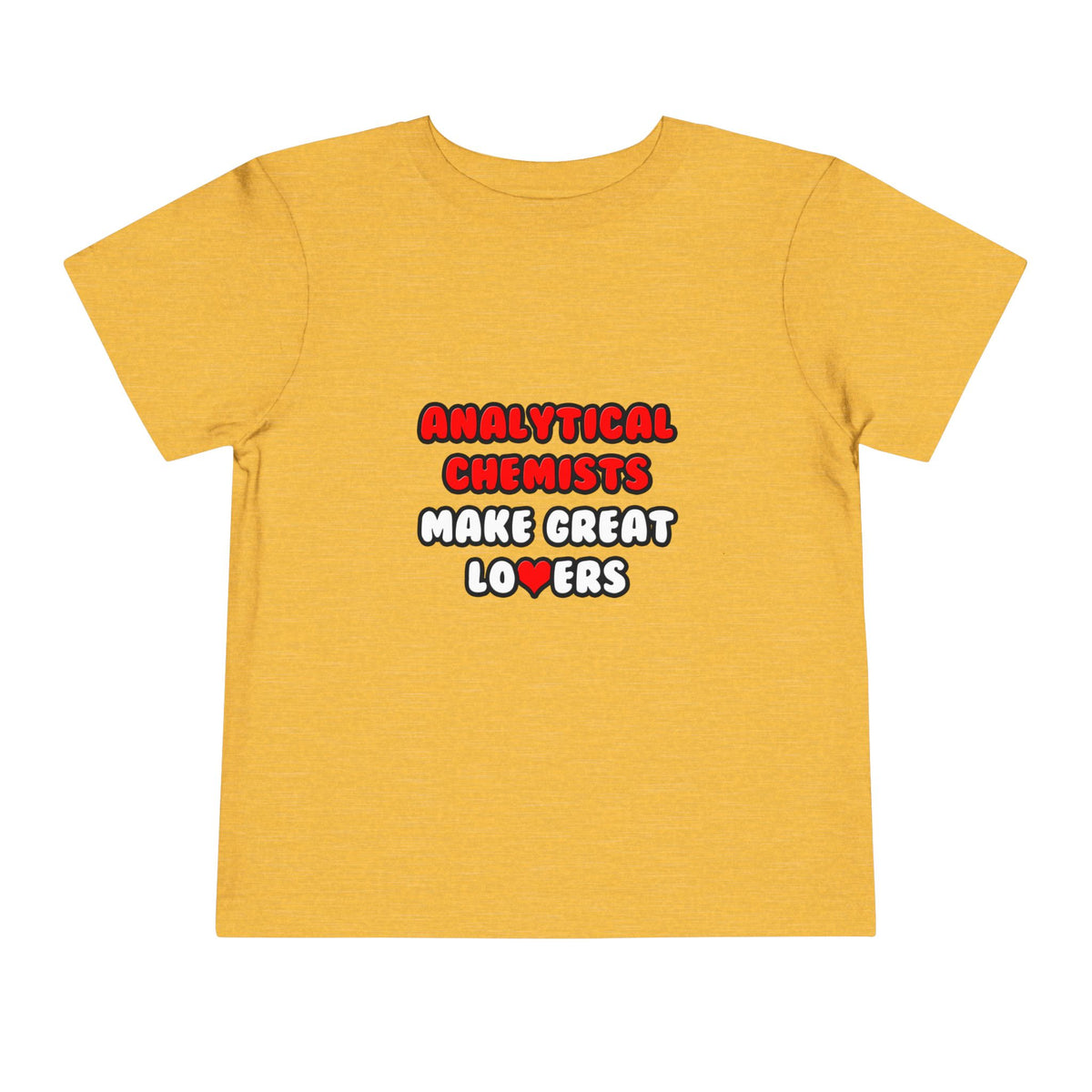 Analytical Chemists Make Great Lovers - Toddler Short Sleeve Tee