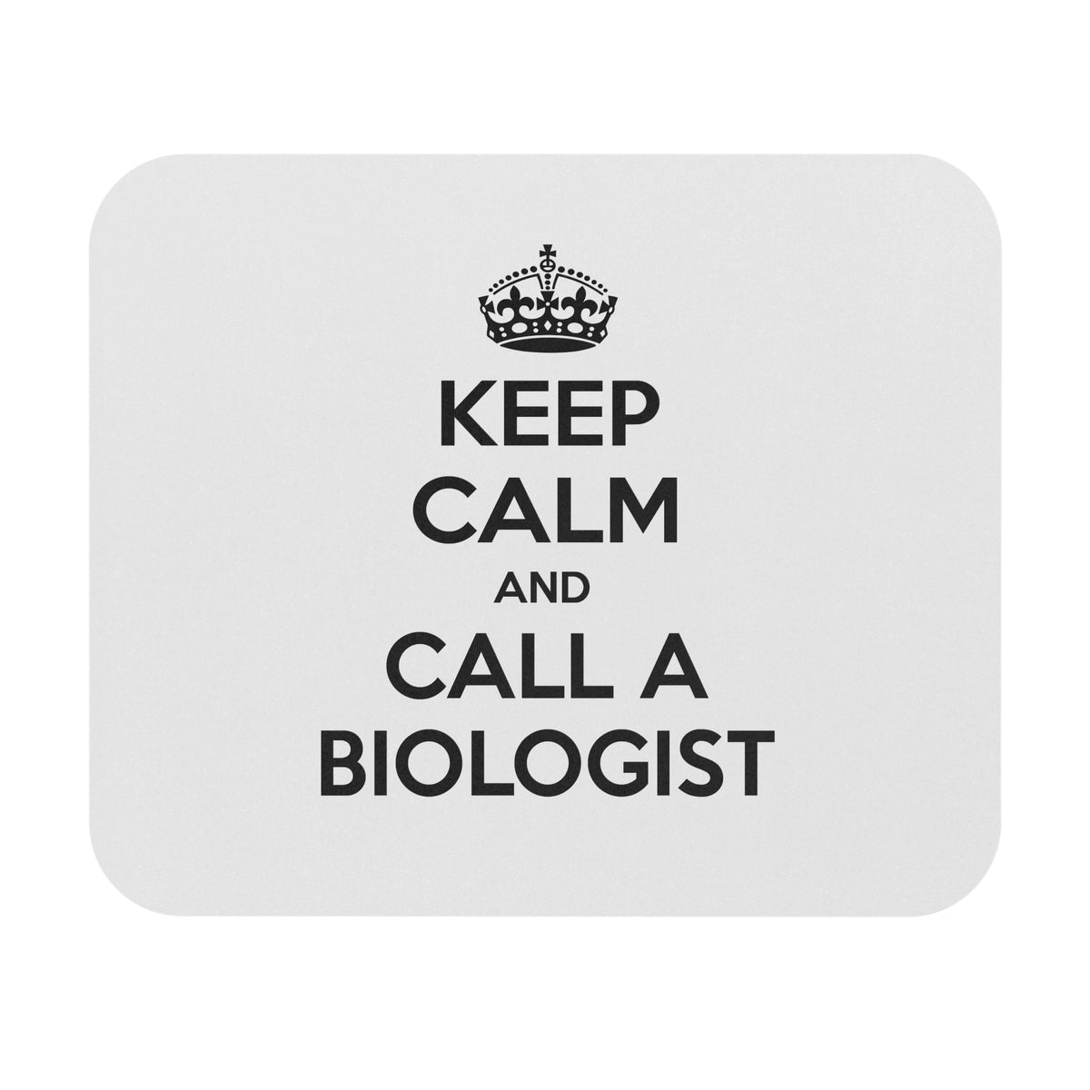 Keep Calm and Call a Biologist - Mouse Pad (Rectangle)