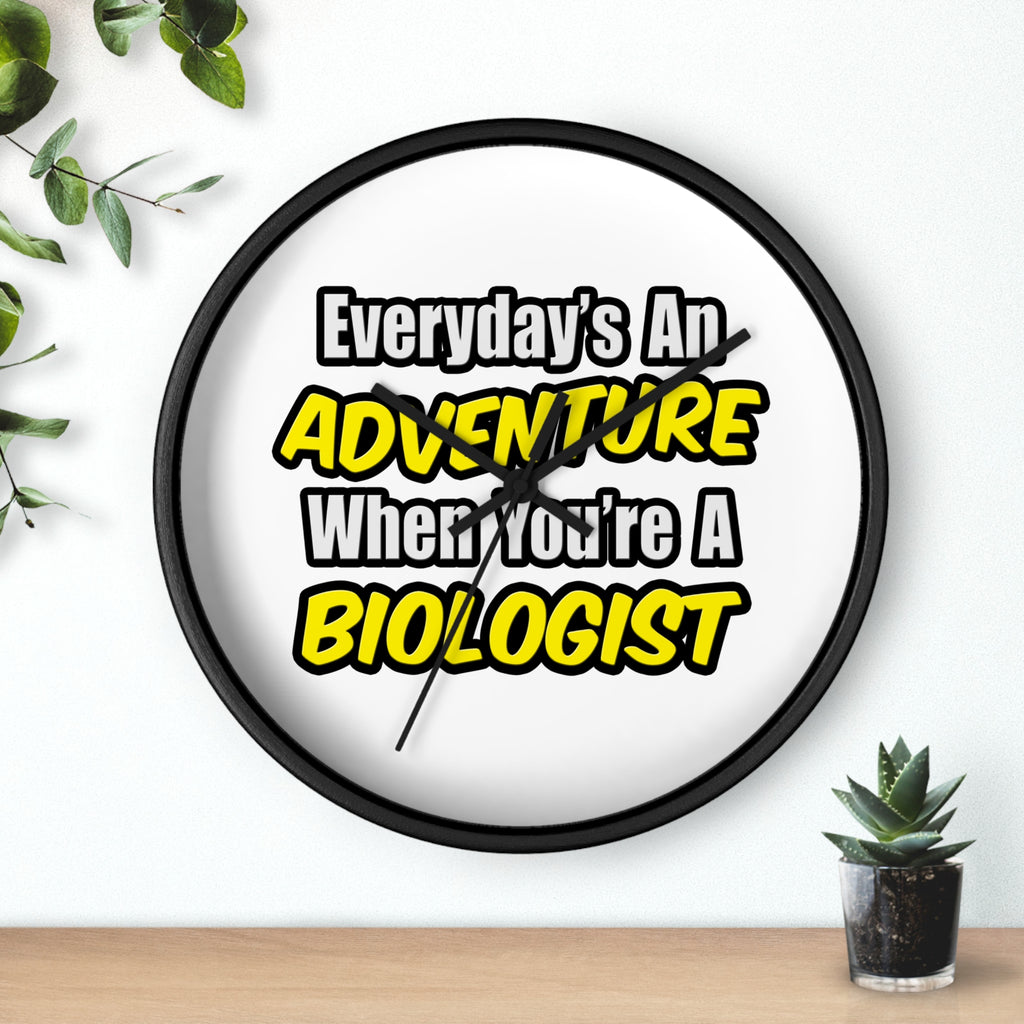 Everyday's An Adventure...Biologist - Wall Clock