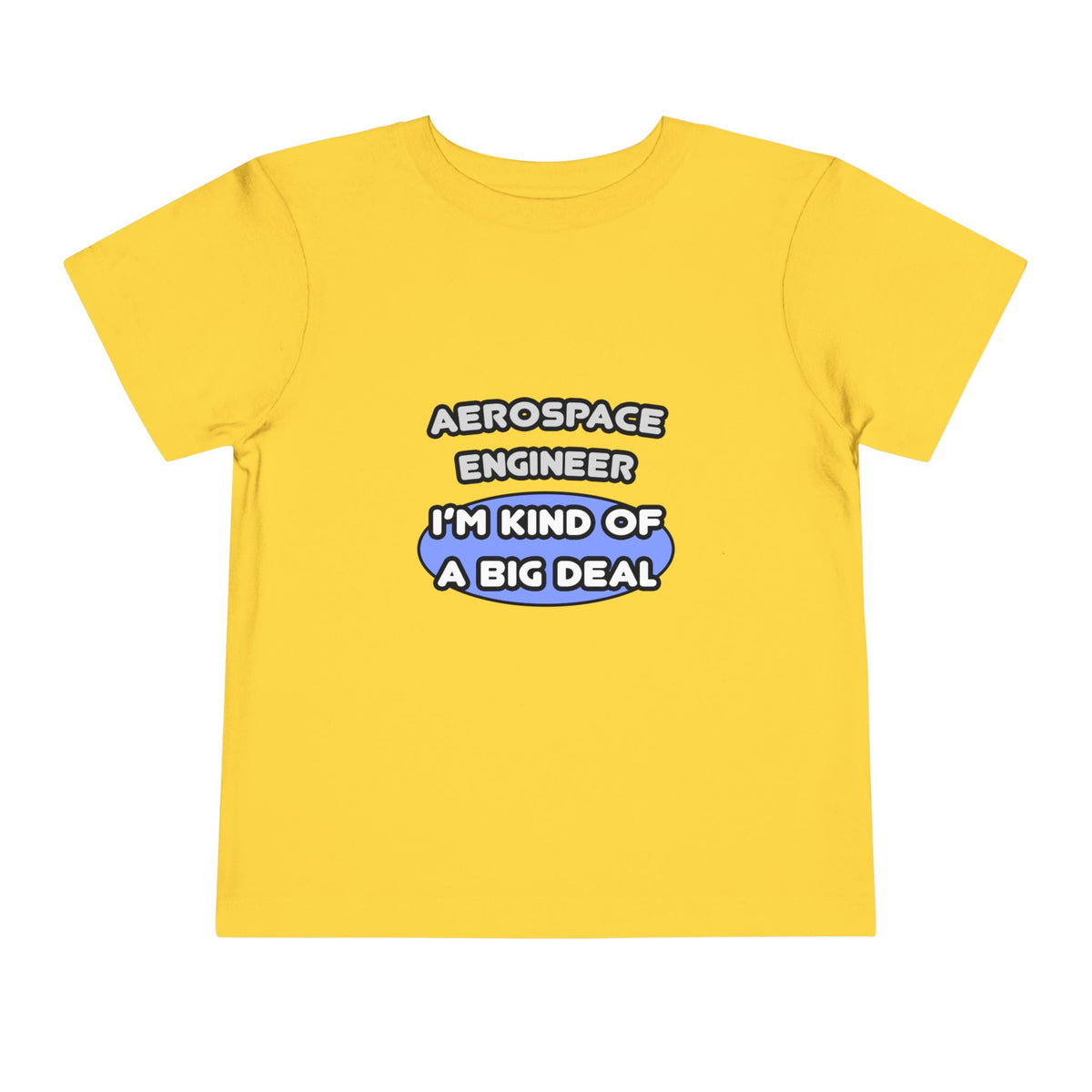 Aerospace Engineer...Kind of a Big Deal (2) - Toddler Short Sleeve Tee