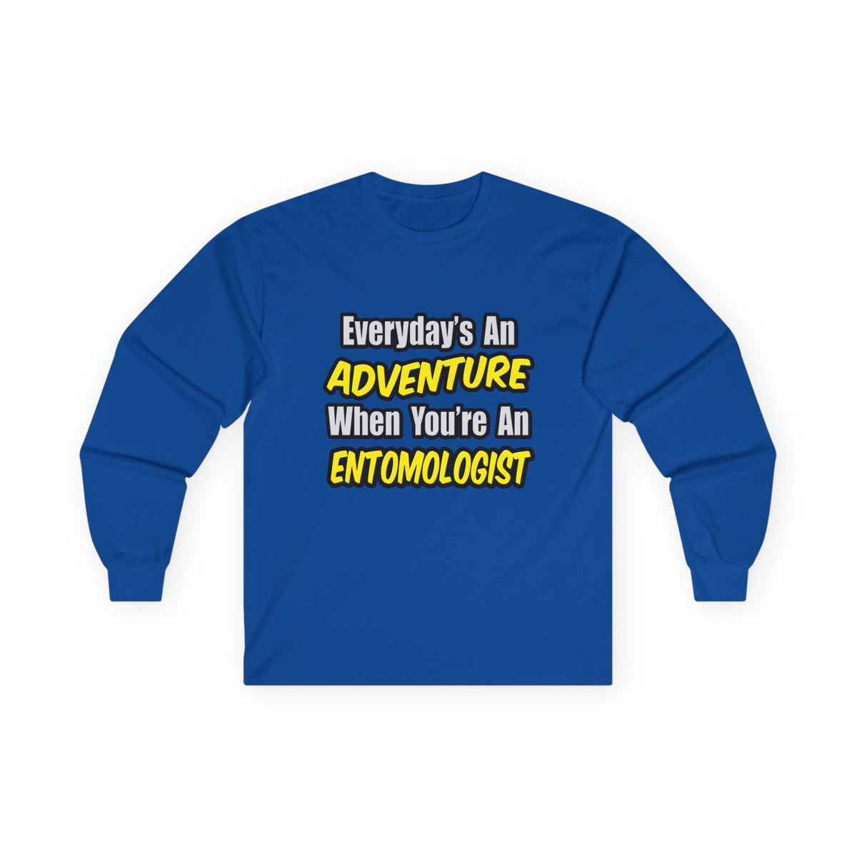 Everyday's An Adventure .. Entomologist - Unisex Ultra Cotton Long Sleeve Tee