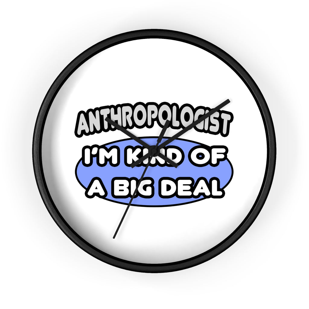 Anthropologist...Kind of a Big Deal - Wall Clock
