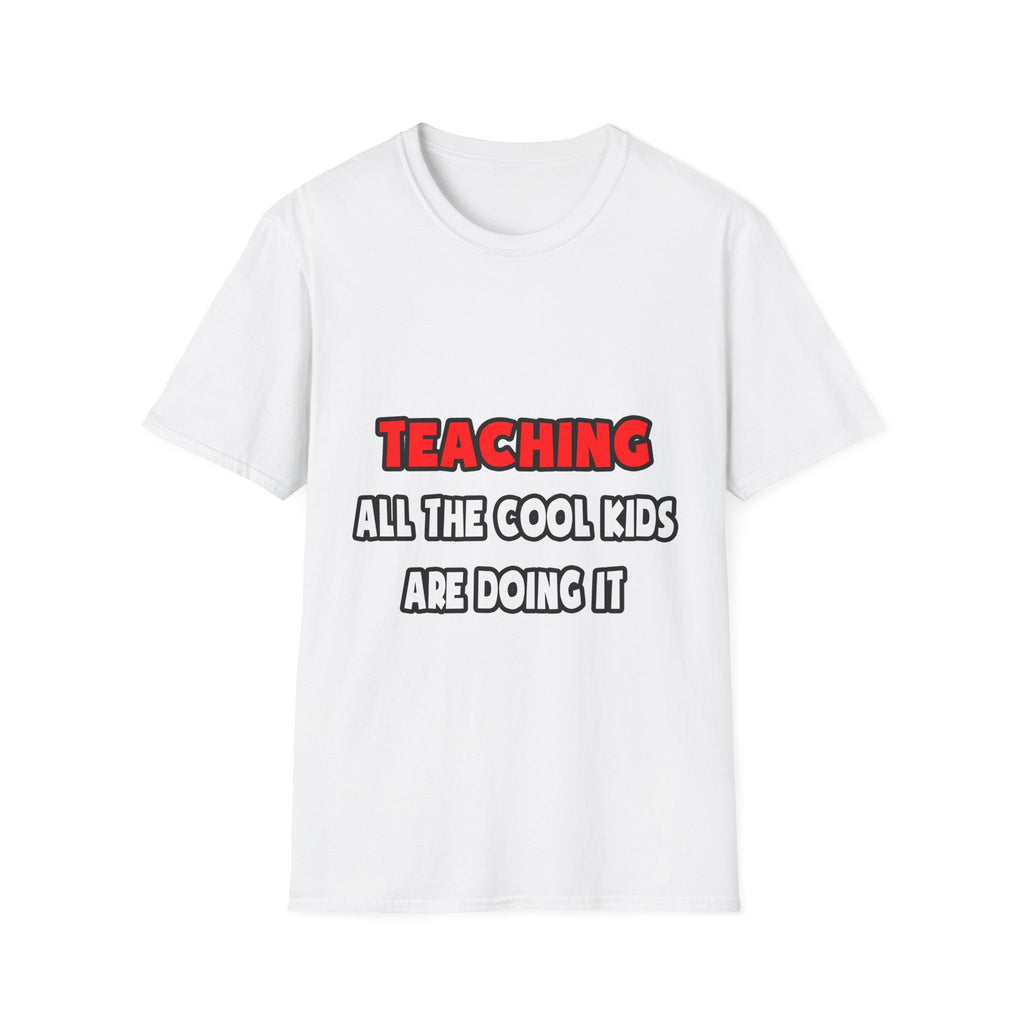 Funny Teacher Shirts and Gifts - Unisex Softstyle T-Shirt