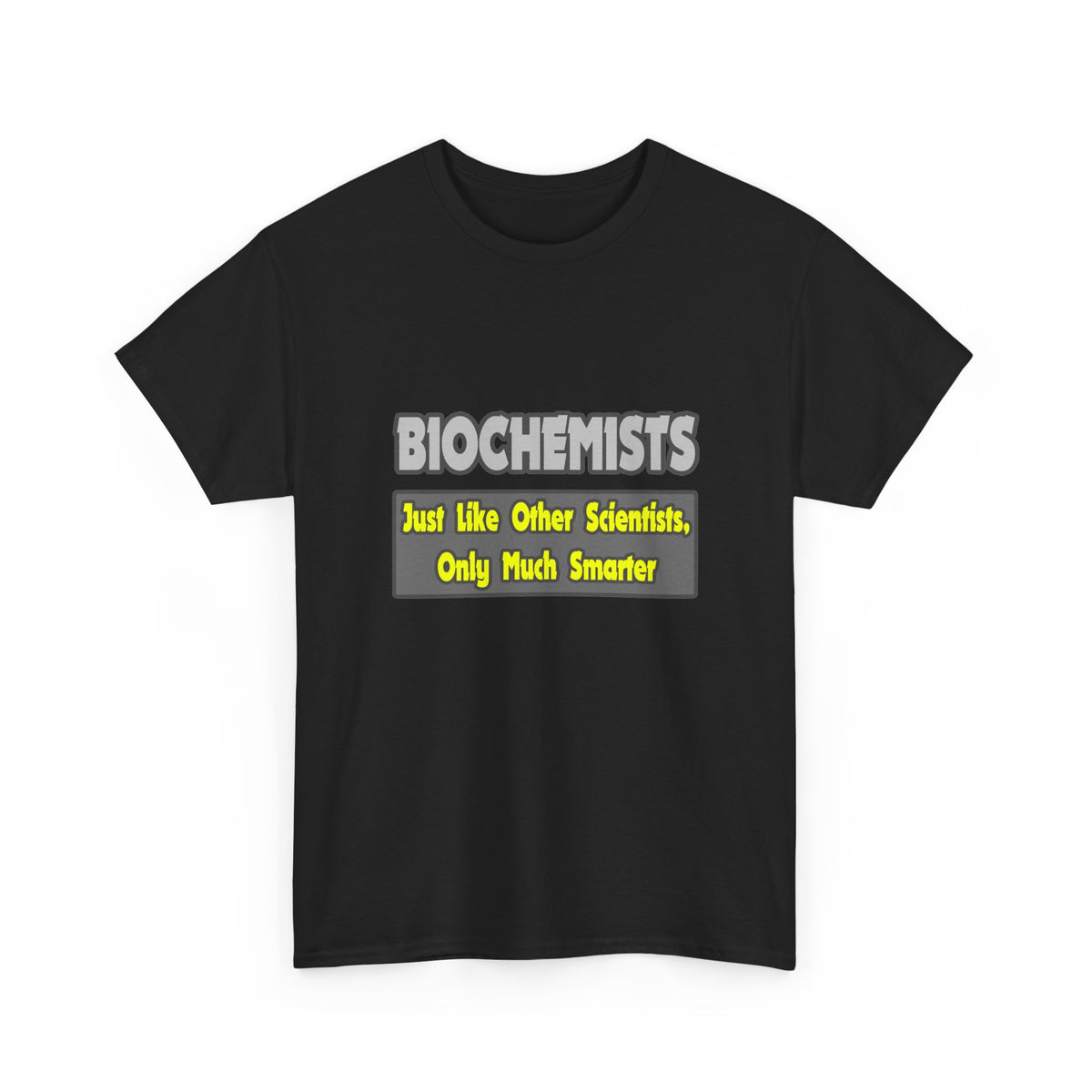 Biochemists...Smarter - Unisex Heavy Cotton Tee